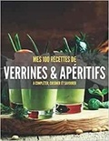 Publishing Independent - MES 100 RECETTES de VERRINES & APÉRITIFS - A compléter, cuisiner et savourer.