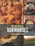 Publishing Independent - MES 100 RECETTES Normandes - A compléter, cuisiner et savourer.