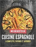 Publishing Independent - Mes 100 recettes espagnoles - A compléter, cuisiner et savourer.