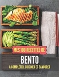 Publishing Independent - Mes 100 recettes de Bento - A compléter, cuisiner et savourer.