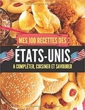 Publishing Independent - Mes 100 recettes Etats-Unis - A compléter, cuisiner et savourer.