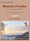 Ghalib Al-Hakkak - Manuel d'arabe en ligne - Version 4 B - Livre relié N&amp;B avec enregistrements en ligne - tome I.