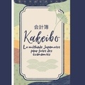  Anonyme - Kakeibo La méthode Japonaise pour épargner - Agenda à compléter pour tenir son budget mois par mois | Cahier de compte familial.