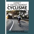 Anonyme - Carnet d'entrainement Cyclisme   Organiser sa sortie Planification   Analyse   Progression - Carnet de Vélo pour cycliste | Pour noter vos ... | Livre de sport pour enfant ou adulte.