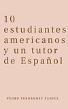  Pedro Fernández Fanjul - 10 estudiantes americanos y un tutor de Español - Spanish for Beginners Pedro.