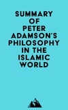  Everest Media - Summary of Peter Adamson's Philosophy in the Islamic World.