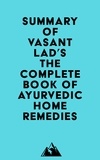  Everest Media - Summary of Vasant Lad's The Complete Book of Ayurvedic Home Remedies.