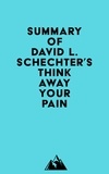  Everest Media - Summary of David L. Schechter's Think Away Your Pain.