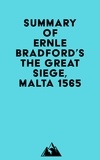  Everest Media - Summary of Ernle Bradford's The Great Siege, Malta 1565.