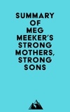  Everest Media - Summary of Meg Meeker's Strong Mothers, Strong Sons.