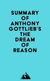  Everest Media - Summary of Anthony Gottlieb's The Dream of Reason.