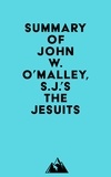  Everest Media - Summary of John W. O’Malley, S.J.'s The Jesuits.