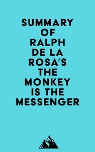  Everest Media - Summary of Ralph De La Rosa's The Monkey Is the Messenger.