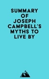  Everest Media - Summary of Joseph Campbell's Myths to Live By.