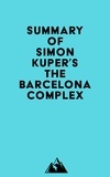  Everest Media - Summary of Simon Kuper's The Barcelona Complex.