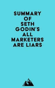  Everest Media - Summary of Seth Godin's All Marketers are Liars.