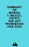  Everest Media - Summary of Marisa T. Mazza, PsyD's The ACT Workbook for OCD.