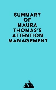  Everest Media - Summary of Maura Thomas's Attention Management.