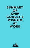  Everest Media - Summary of Chip Conley's Wisdom at Work.