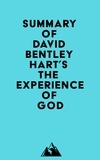  Everest Media - Summary of David Bentley Hart's The Experience of God.