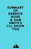  Everest Media - Summary of Derrick Rose &amp; Sam Smith's I'll Show You.