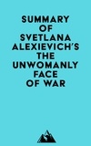  Everest Media - Summary of Svetlana Alexievich's The Unwomanly Face of War.