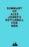  Everest Media - Summary of Alex Jones's Kettlebell for Men.