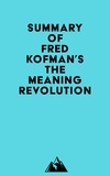  Everest Media - Summary of Fred Kofman's The Meaning Revolution.