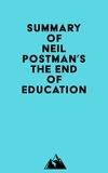  Everest Media - Summary of Neil Postman's The End of Education.