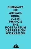  Everest Media - Summary of Abigail Burd, LCSW, PMH-C's The Postpartum Depression Workbook.
