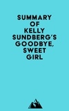  Everest Media - Summary of Kelly Sundberg's Goodbye, Sweet Girl.