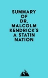  Everest Media - Summary of Dr. Malcolm Kendrick's A Statin Nation.