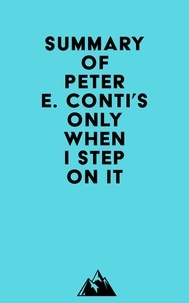  Everest Media - Summary of Peter E. Conti's Only When I Step On It.