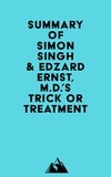  Everest Media - Summary of Simon Singh &amp; Edzard Ernst, M.D.'s Trick or Treatment.
