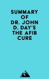  Everest Media - Summary of Dr. John D. Day's The AFib Cure.