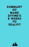  Everest Media - Summary of Mark Divine's 8 Weeks to SEALFIT.