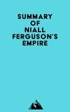  Everest Media - Summary of Niall Ferguson's Empire.