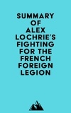  Everest Media - Summary of Alex Lochrie's Fighting for the French Foreign Legion.