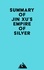  Everest Media - Summary of Jin Xu's Empire of Silver.