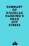  Everest Media - Summary of Douglas Harding's Head Off Stress.