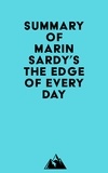  Everest Media - Summary of Marin Sardy's The Edge of Every Day.