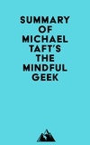  Everest Media - Summary of Michael Taft's The Mindful Geek.