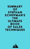  Everest Media - Summary of Stephan Schiffman's The Ultimate Book of Sales Techniques.