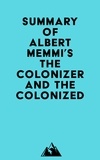  Everest Media - Summary of Albert Memmi's The Colonizer and the Colonized.