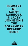  Everest Media - Summary of Kathy Labriola &amp; Lacey Johnson's The Polyamory Breakup Book.