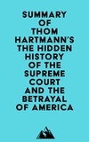 Everest Media - Summary of Thom Hartmann's The Hidden History of the Supreme Court and the Betrayal of America.