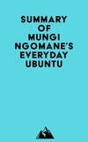  Everest Media - Summary of Mungi Ngomane's Everyday Ubuntu.