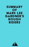  Everest Media - Summary of Mark Lee Gardner's Rough Riders.