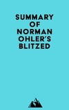  Everest Media - Summary of Norman Ohler's Blitzed.