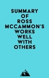  Everest Media - Summary of Ross McCammon's Works Well with Others.